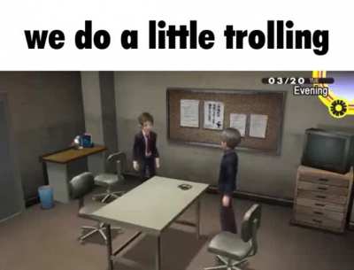 we like to troll, we like to go to the police station before we go home, and we just, we do a little destroying of evidence
