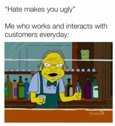 Rude customers made me this way