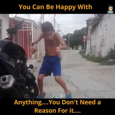 You can be happy with anything.
