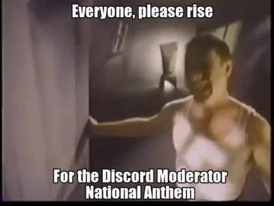 the national anthem of Discord mods