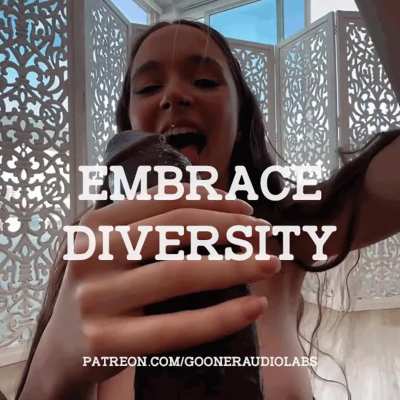 Embrace diversity. (Imagefap: Goone<wbr>rAudi<wbr>oLabs<wbr>)