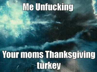 Stop reports 🤮🤮🤢🤢🥵🥵😎😎😎😎🙄🙄😒😔😤😤😤😡😡😡😡😱😱 I finally unfucked your mom's turkey Thanksgiving turkey have your Xbox back squidward