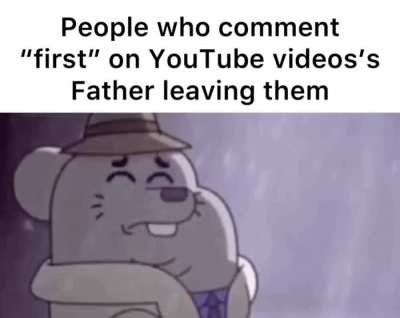 I saw a kid commenting “first” on a video about an elephant getting hanged, this is the most fatherless behavior I’ve ever seen.