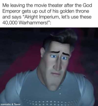 If there was a 40k movie, how would it have to go?