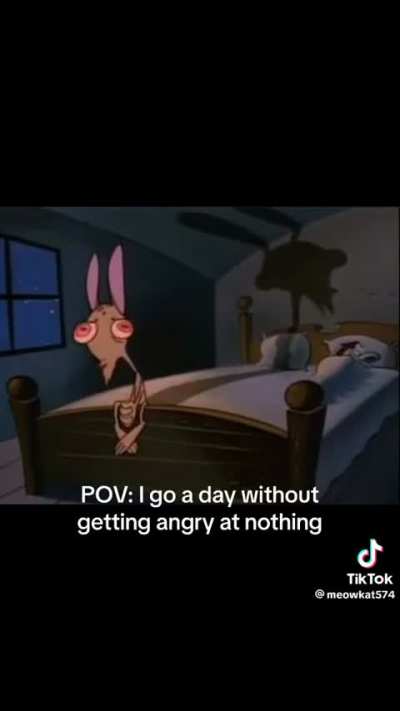 Thank fucking god cos I was gonna punch the wall.