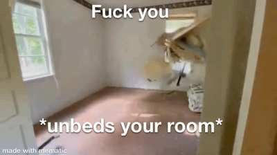 The bed is aggressive