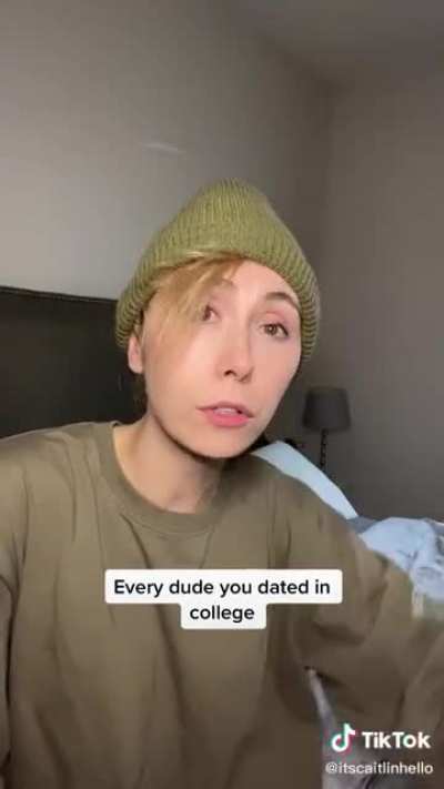Every dude you dated in college