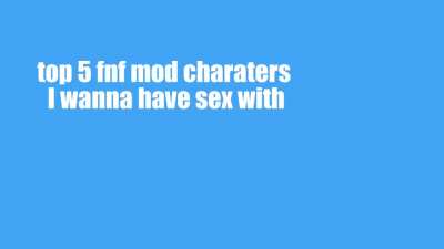 top 5 fnf characters I have a interest in 😳