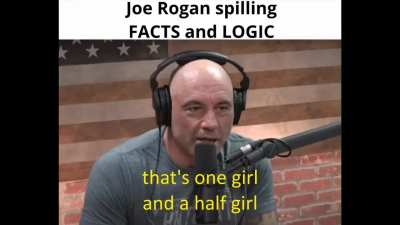 Joe Rogan stating facts