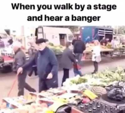 When you walk by a stage right before the drop