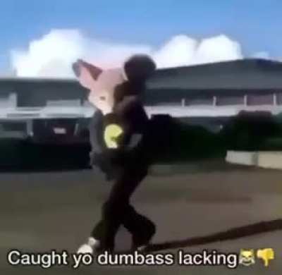 Caught you