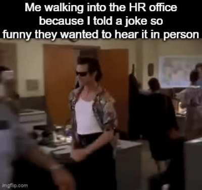 They love me there