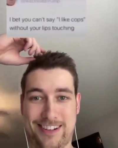 I bet you can’t say “I like cops” without your lips touching.