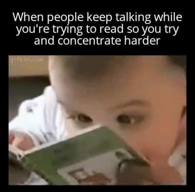 Blocking the noise out never works so I end up reading the same sentence 10 times