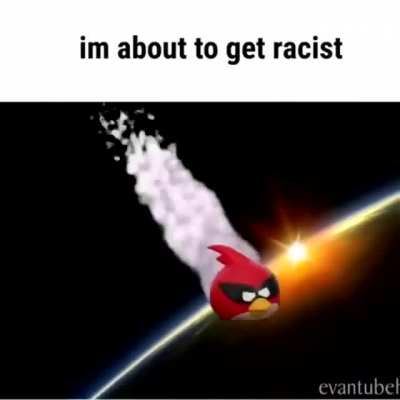 Oh no he's about to get racist