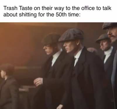 Trash Taste is a podcast about shitting