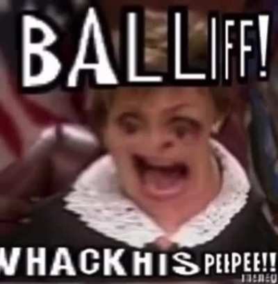 Balliff wack his peepee