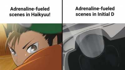 Haikyuu is nowhere close to touching Initial D's level of intensity sadly.