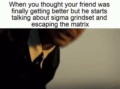 He's gone now