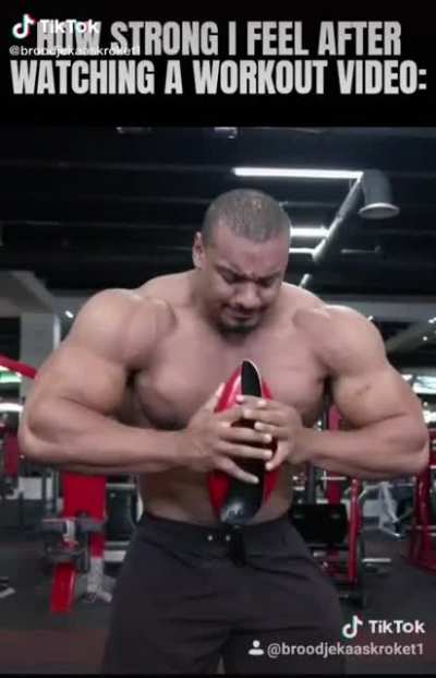 Me after watching too many Brian Shawn and Eddie Hall videos