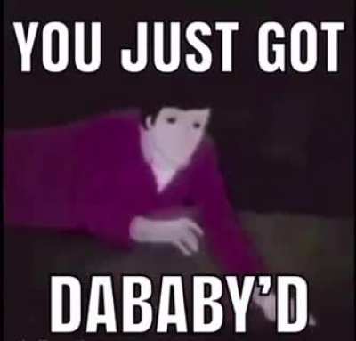 Get DaBaby’ed